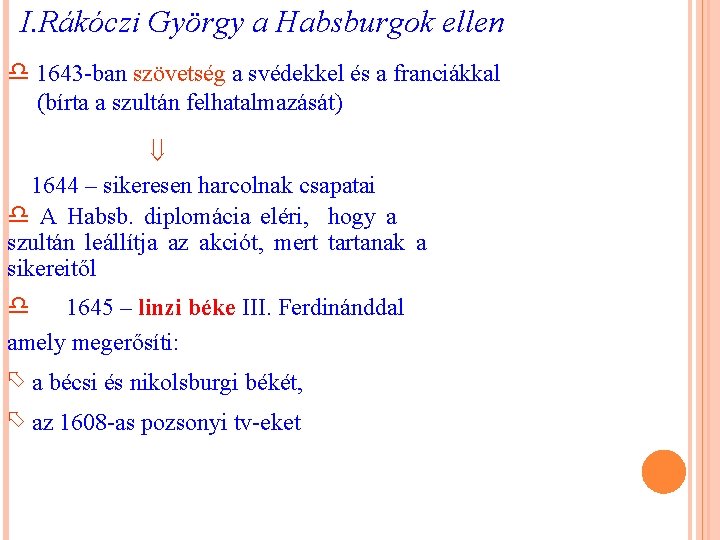 I. Rákóczi György a Habsburgok ellen 1643 -ban szövetség a svédekkel és a franciákkal