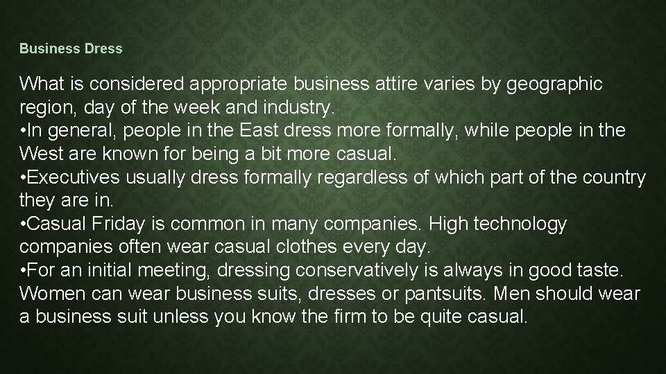 Business Dress What is considered appropriate business attire varies by geographic region, day of
