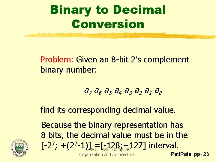 Binary to Decimal Conversion Problem: Given an 8 -bit 2’s complement binary number: a