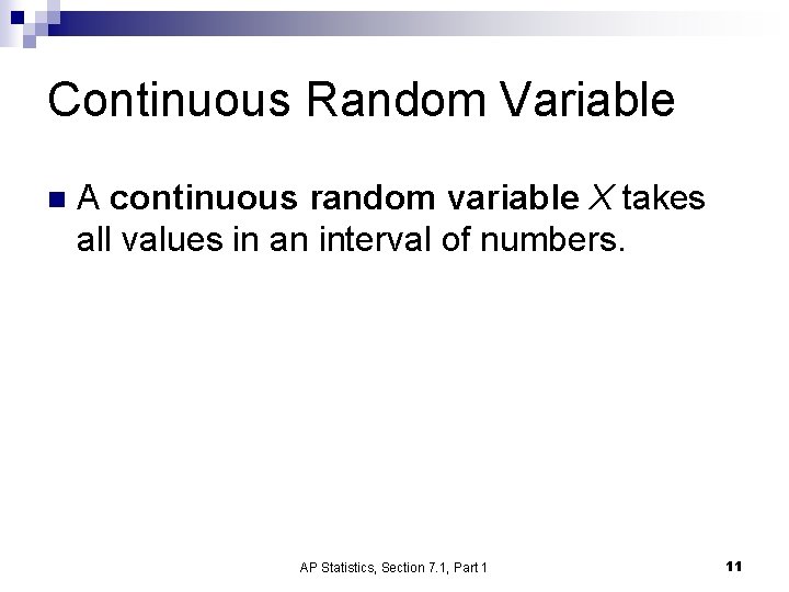 Continuous Random Variable n A continuous random variable X takes all values in an
