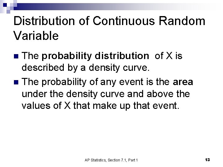Distribution of Continuous Random Variable The probability distribution of X is described by a
