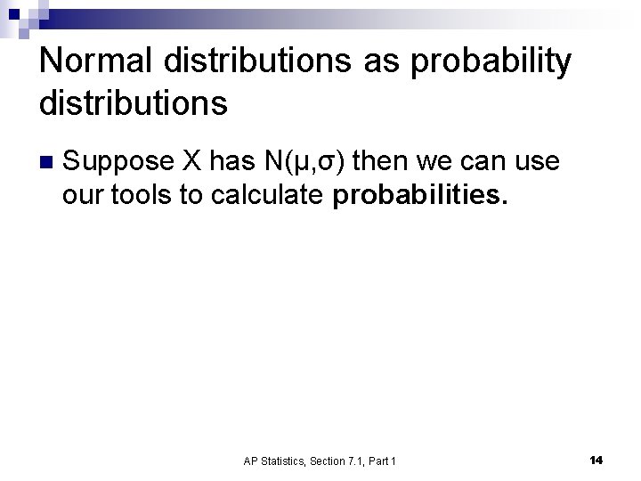 Normal distributions as probability distributions n Suppose X has N(μ, σ) then we can