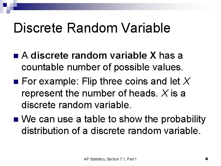 Discrete Random Variable A discrete random variable X has a countable number of possible