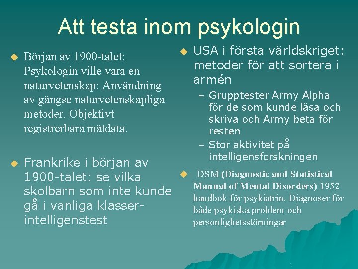 Att testa inom psykologin u u Början av 1900 -talet: Psykologin ville vara en