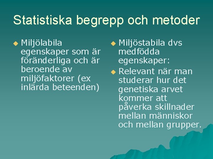 Statistiska begrepp och metoder u Miljölabila egenskaper som är föränderliga och är beroende av