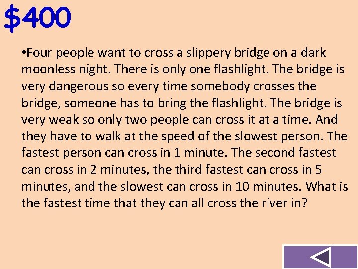 $400 • Four people want to cross a slippery bridge on a dark moonless