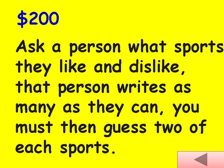$200 Ask a person what sports they like and dislike, that person writes as
