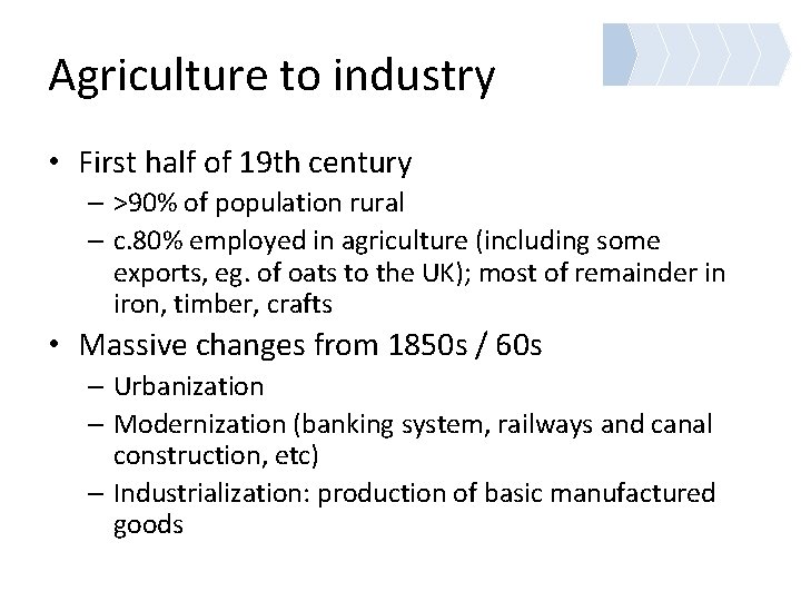 Agriculture to industry • First half of 19 th century – >90% of population