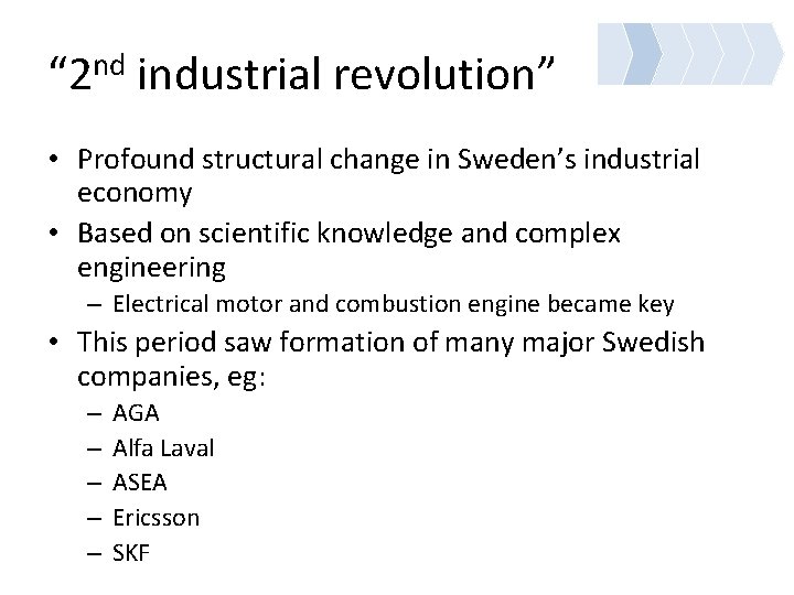 “ 2 nd industrial revolution” • Profound structural change in Sweden’s industrial economy •