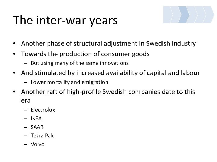 The inter-war years • Another phase of structural adjustment in Swedish industry • Towards
