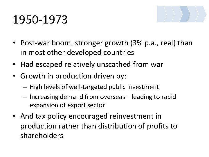 1950 -1973 • Post-war boom: stronger growth (3% p. a. , real) than in