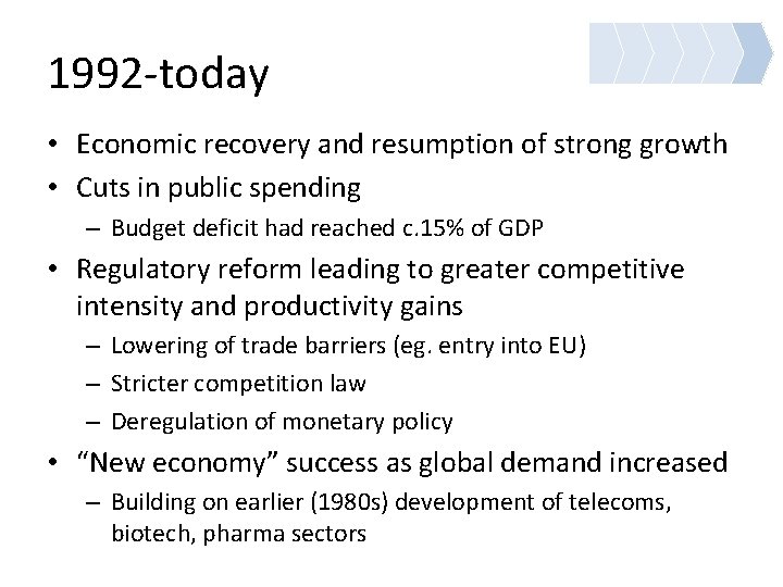 1992 -today • Economic recovery and resumption of strong growth • Cuts in public