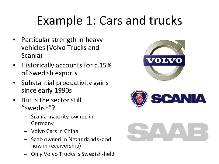 Example 1: Cars and trucks • Particular strength in heavy vehicles (Volvo Trucks and