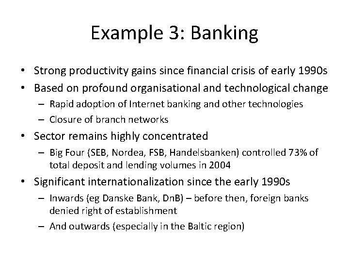 Example 3: Banking • Strong productivity gains since financial crisis of early 1990 s