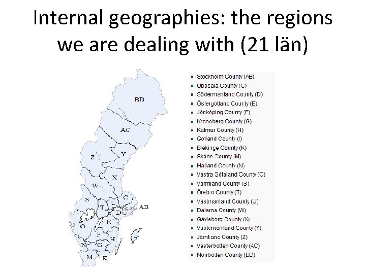 Internal geographies: the regions we are dealing with (21 län) 