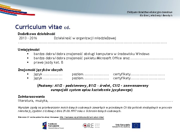 Curriculum vitae cd. Dodatkowa działalność 2013 – 2016 Działalność w organizacji młodzieżowej. . .