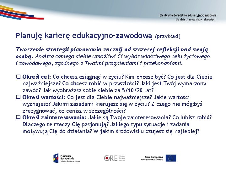 Planuję karierę edukacyjno-zawodową (przykład) Tworzenie strategii planowania zacznij od szczerej refleksji nad swoją osobą.