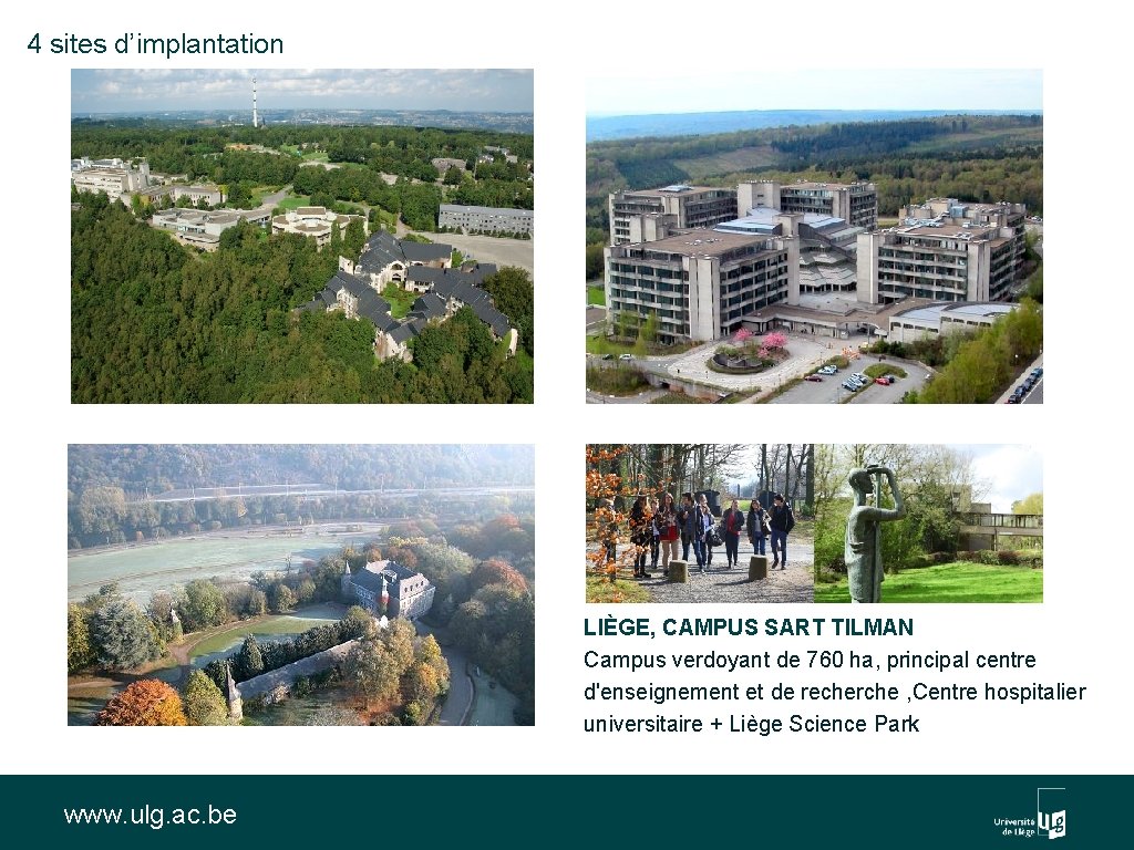 4 sites d’implantation LIÈGE, CAMPUS SART TILMAN Campus verdoyant de 760 ha, principal centre