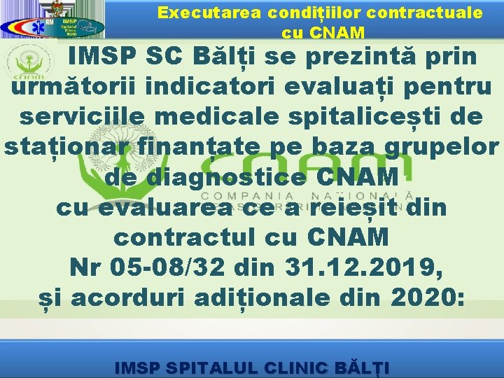 Executarea condițiilor contractuale cu CNAM IMSP SC Bălți se prezintă prin următorii indicatori evaluați