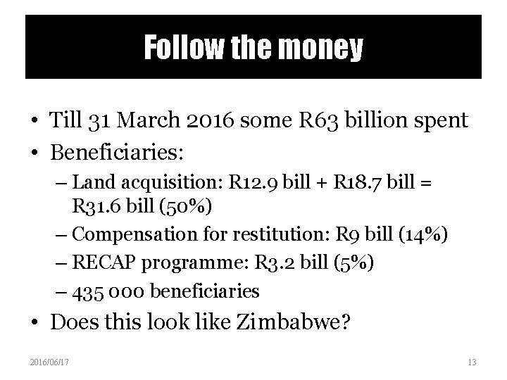 Follow the money • Till 31 March 2016 some R 63 billion spent •