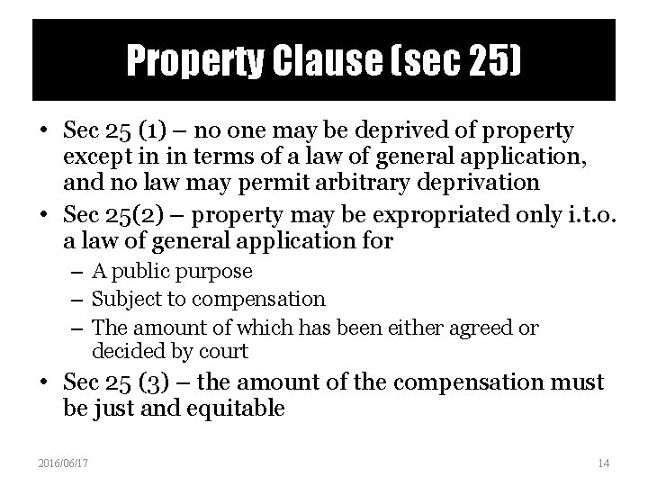 Property Clause (sec 25) • Sec 25 (1) – no one may be deprived