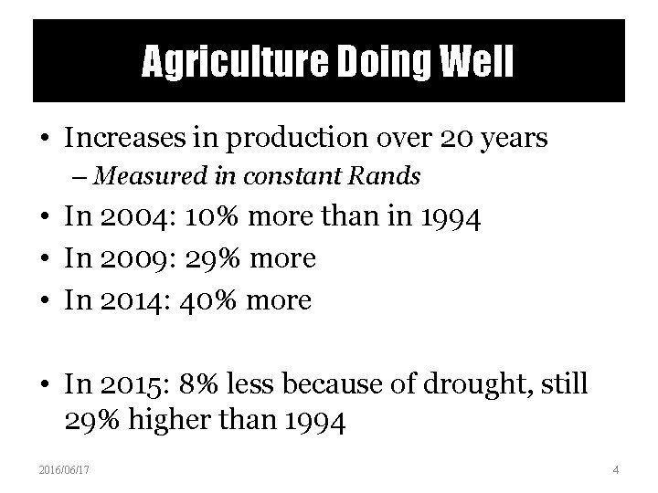 Agriculture Doing Well • Increases in production over 20 years – Measured in constant