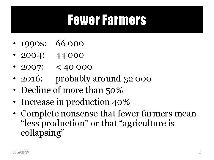 Fewer Farmers • • 1990 s: 66 000 2004: 44 000 2007: < 40