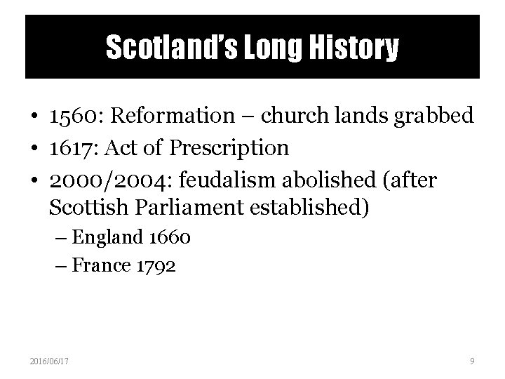 Scotland’s Long History • 1560: Reformation – church lands grabbed • 1617: Act of