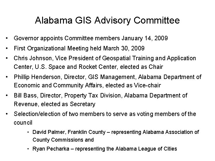 Alabama GIS Advisory Committee • Governor appoints Committee members January 14, 2009 • First