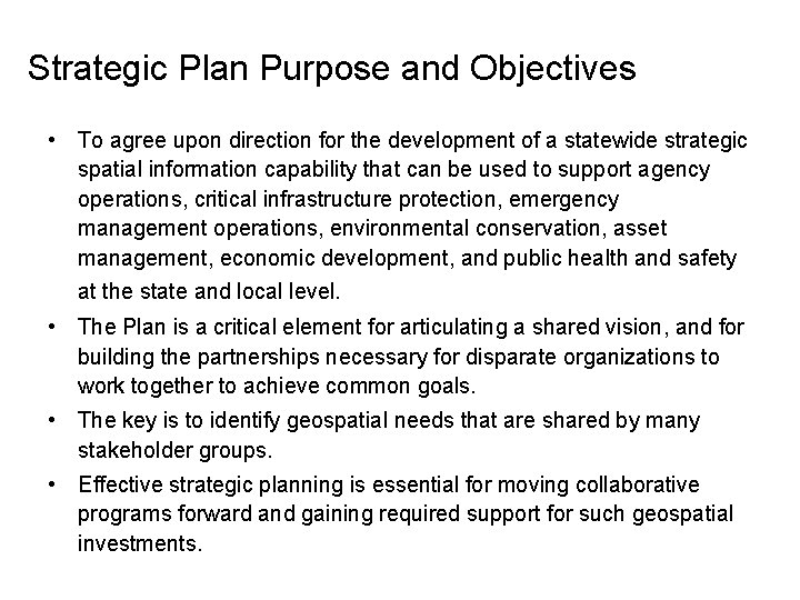 Strategic Plan Purpose and Objectives • To agree upon direction for the development of