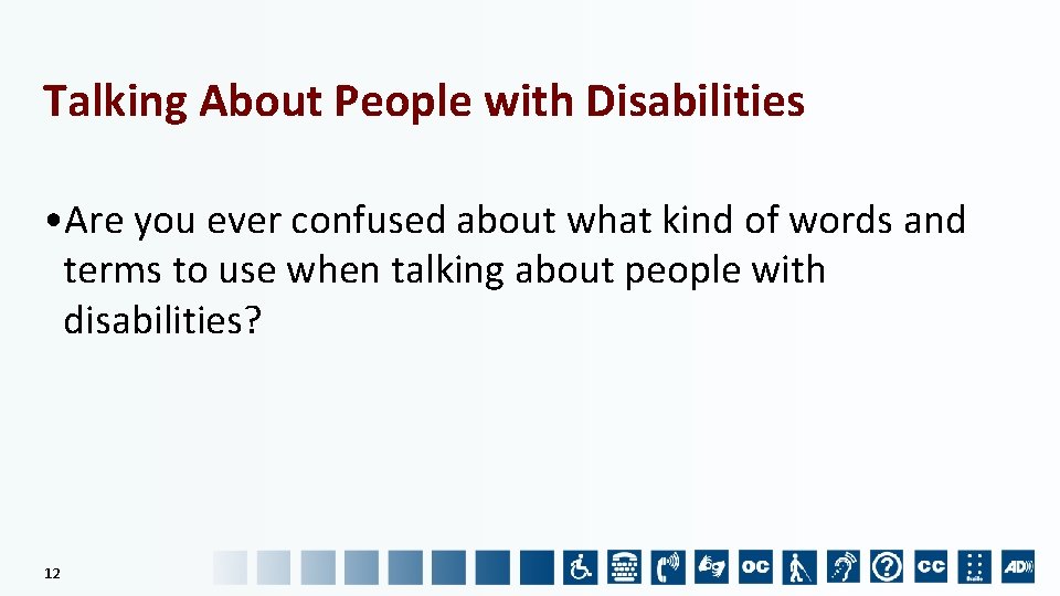 Talking About People with Disabilities • Are you ever confused about what kind of