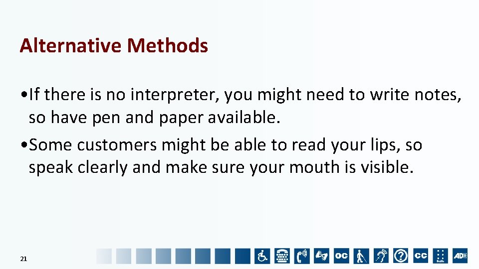 Alternative Methods • If there is no interpreter, you might need to write notes,