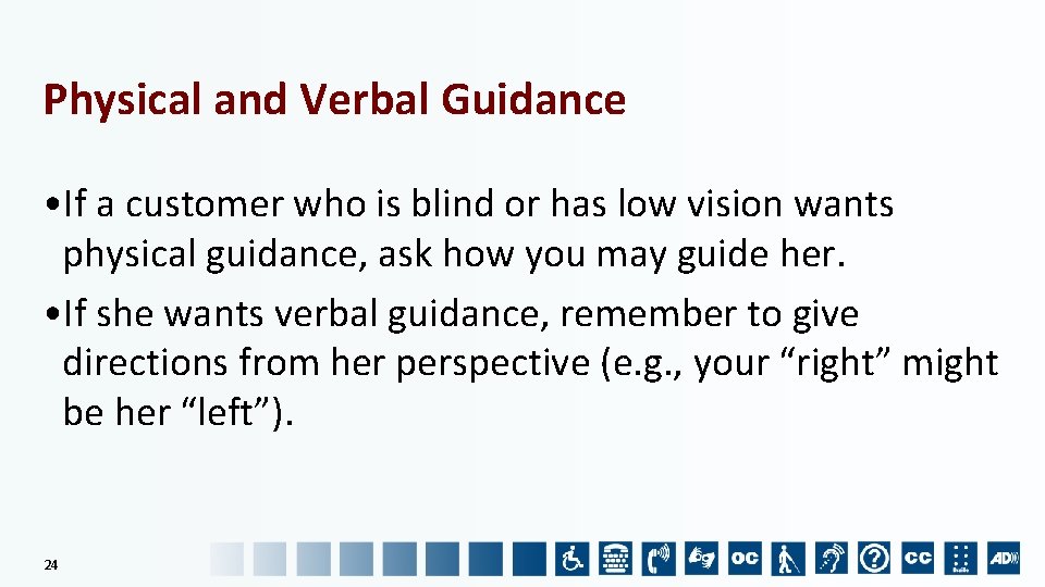 Physical and Verbal Guidance • If a customer who is blind or has low