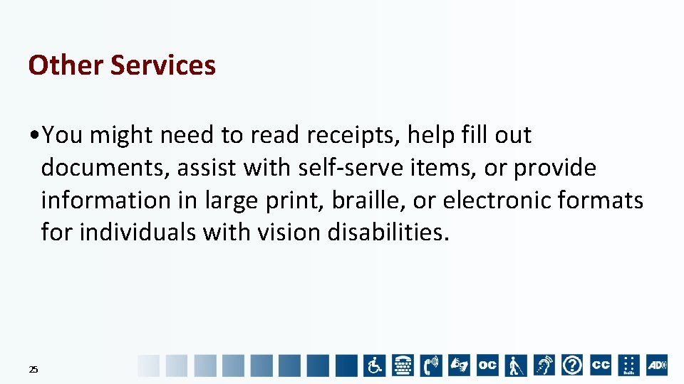 Other Services • You might need to read receipts, help fill out documents, assist