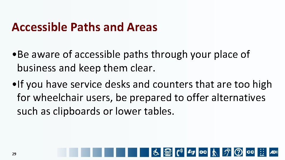 Accessible Paths and Areas • Be aware of accessible paths through your place of