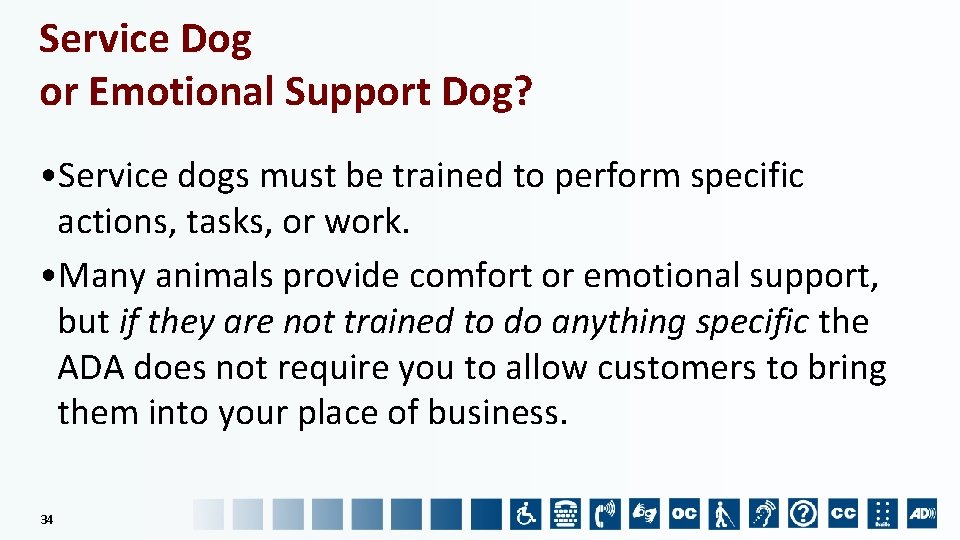 Service Dog or Emotional Support Dog? • Service dogs must be trained to perform