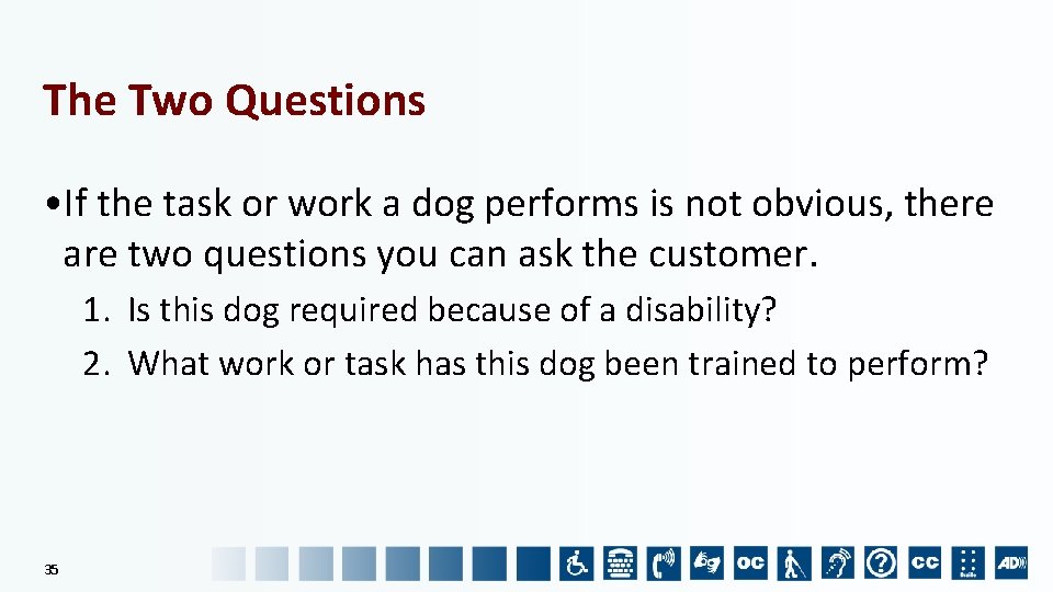 The Two Questions • If the task or work a dog performs is not