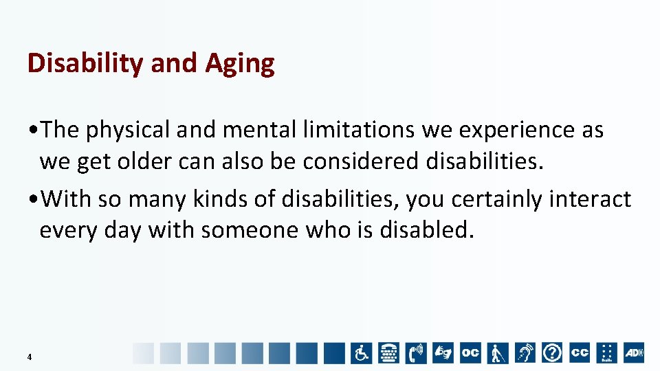 Disability and Aging • The physical and mental limitations we experience as we get