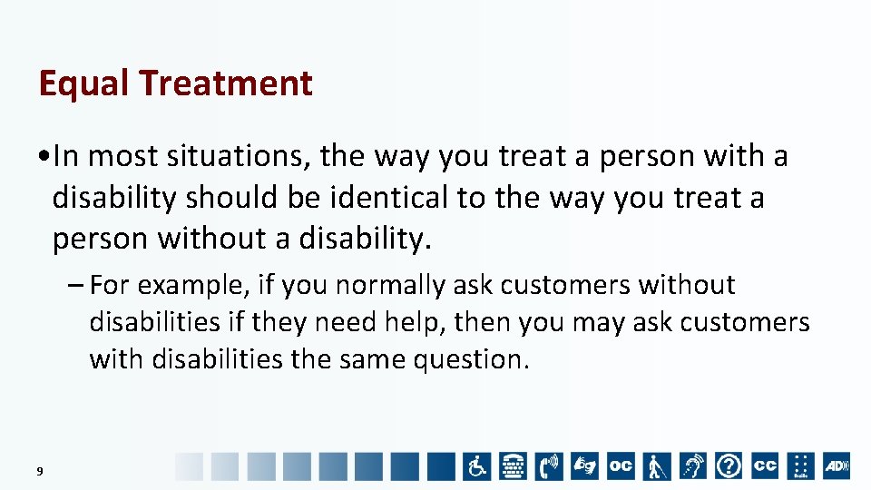 Equal Treatment • In most situations, the way you treat a person with a
