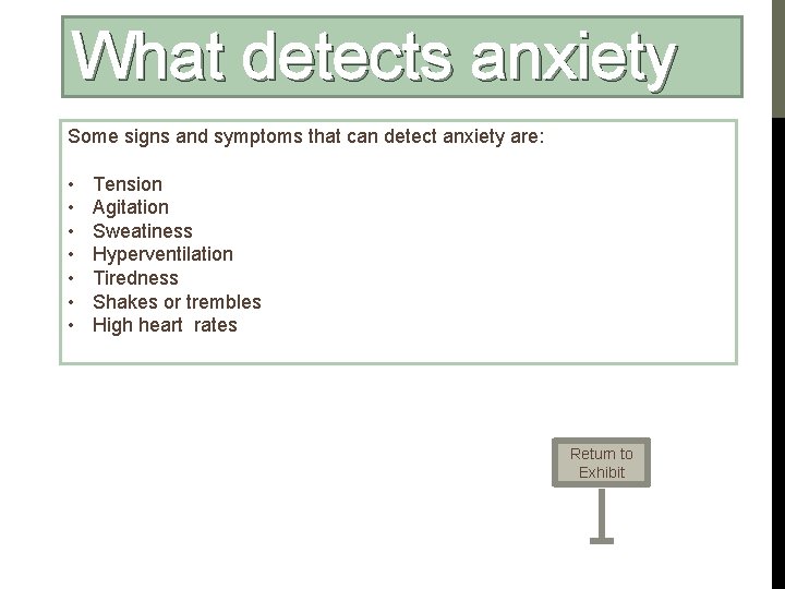 What detects anxiety Some signs and symptoms that can detect anxiety are: • •
