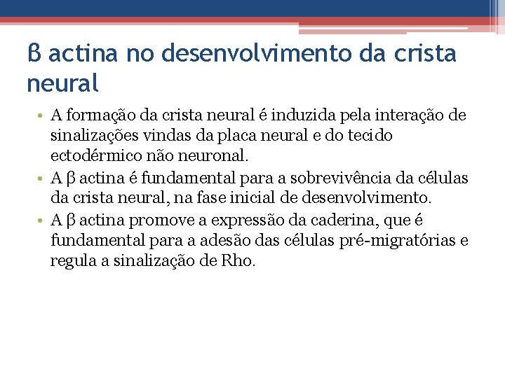 β actina no desenvolvimento da crista neural • A formação da crista neural é