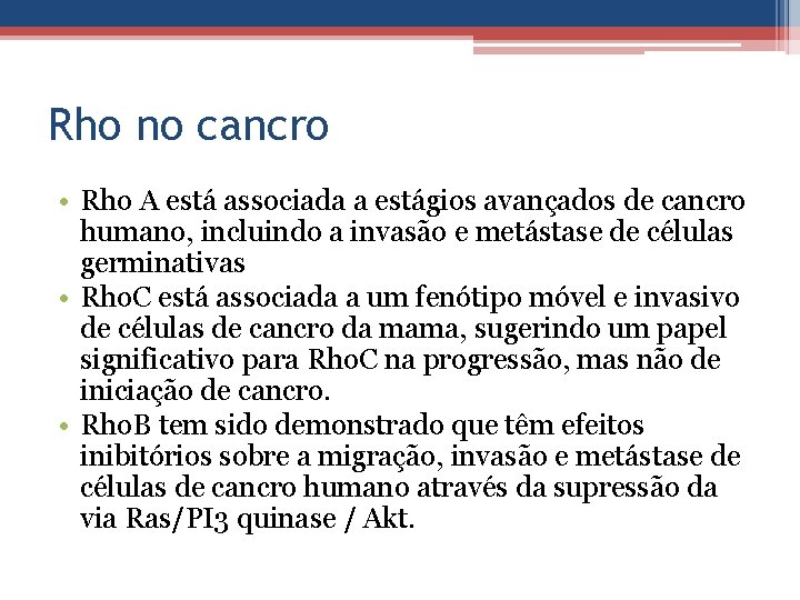 Rho no cancro • Rho A está associada a estágios avançados de cancro humano,