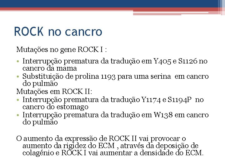 ROCK no cancro Mutações no gene ROCK I : • Interrupção prematura da tradução