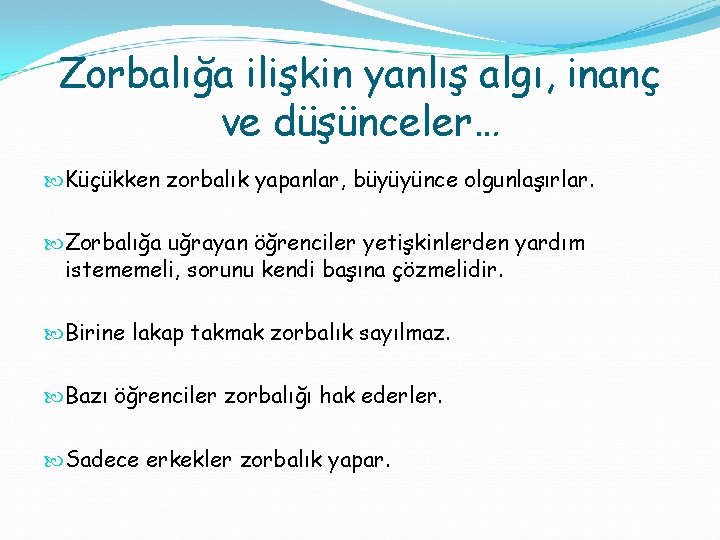 Zorbalığa ilişkin yanlış algı, inanç ve düşünceler… Küçükken zorbalık yapanlar, büyüyünce olgunlaşırlar. Zorbalığa uğrayan