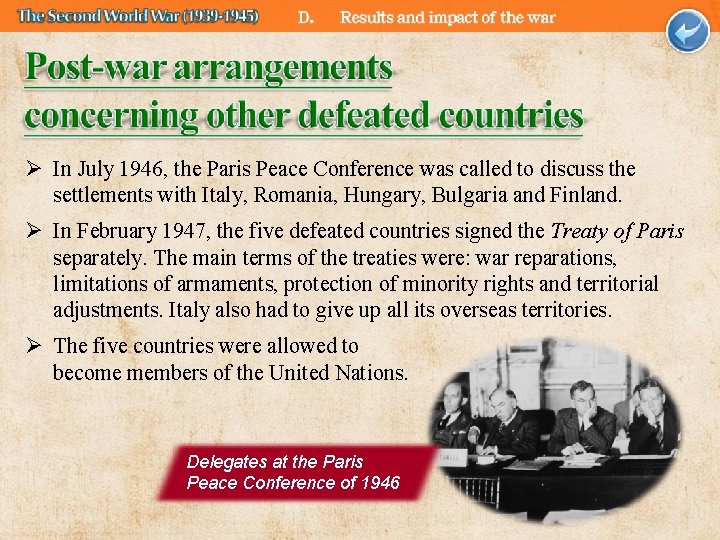 Ø In July 1946, the Paris Peace Conference was called to discuss the settlements