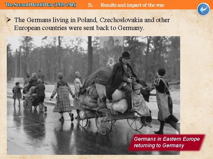 Ø The Germans living in Poland, Czechoslovakia and other European countries were sent back