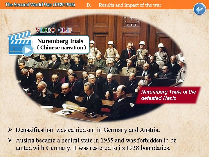 Nuremberg Trials of the defeated Nazis Ø Denazification was carried out in Germany and