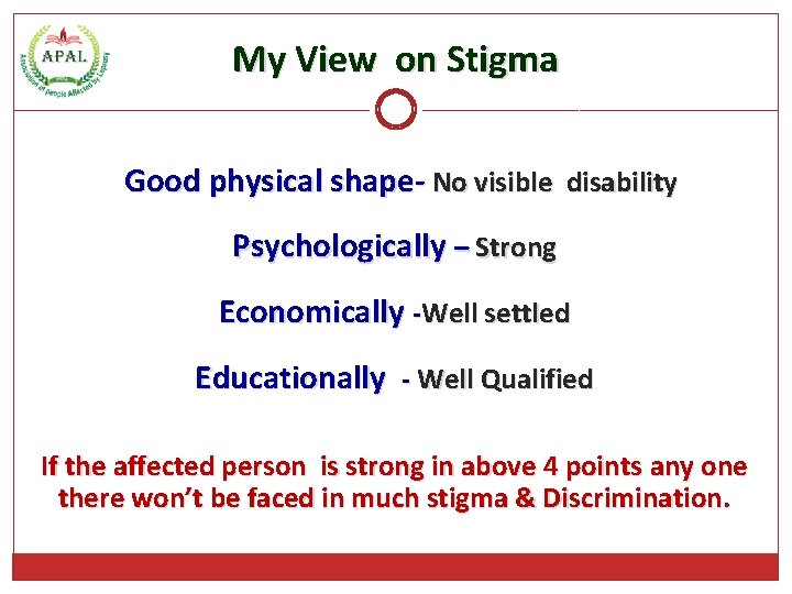 My View on Stigma Good physical shape- No visible disability Psychologically – Strong Economically