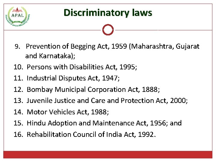 Discriminatory laws 9. Prevention of Begging Act, 1959 (Maharashtra, Gujarat and Karnataka); 10. Persons