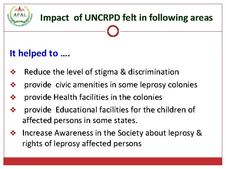 Impact of UNCRPD felt in following areas It helped to …. v v v